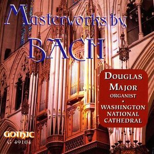 Douglas Major - Masterworks for Organ By Bach  CD
